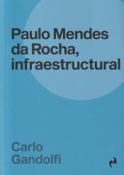 Portada de Paulo Mendes Da Rocha Infraestructural
