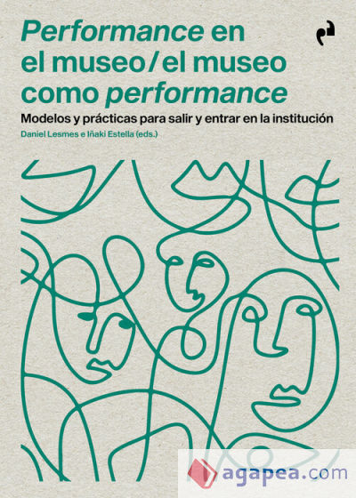 Performance en el museo / El museo como performance "Modelos y prácticas para entra y salir de la institución"