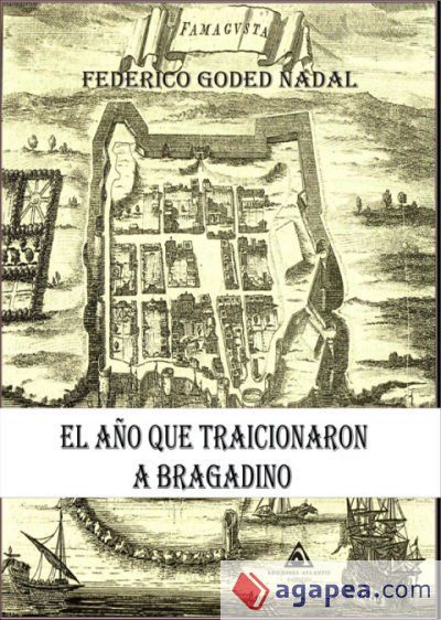 EL AÑO QUE TRAICIONARON A BRAGADINO EL AÑO QUE TRAICIONARON A BRAGADINO