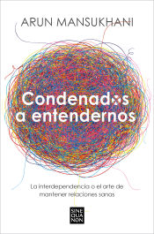 Portada de Condenados a entendernos: La interdependencia o el arte de mantener relaciones sanas