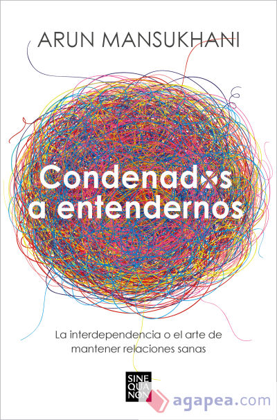 Condenados a entendernos: La interdependencia o el arte de mantener relaciones sanas