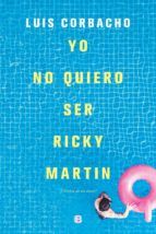 Portada de Yo no quiero ser Ricky Martin (Ebook)