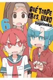 Portada de Qu&eacute; torpe eres, Ueno: (volumen 6)