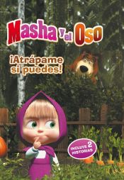 Portada de ¡Atrápame si puedes! (Masha y el Oso. Primeras lecturas)