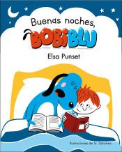 BUENAS NOCHES, BOBIBLU! (BOBLIBLU) - ELSA PUNSET; SR. SANCHEZ - 9788448853334 BUENAS NOCHES, BOBIBLU! (BOBLIBLU) - ELSA PUNSET; SR. SANCHEZ - 9788448853334