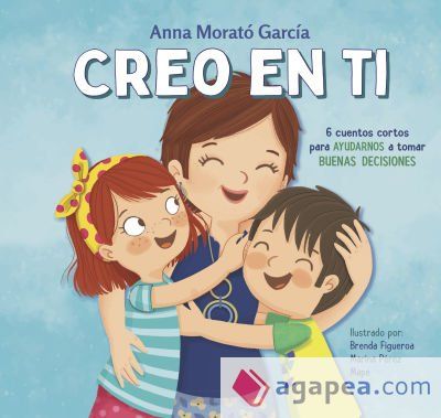 Creo en ti: 6 cuentos cortos para ayudarnos a tomar buenas decisiones