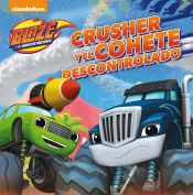 Portada de Crusher y el cohete descontrolado (Blaze y los Monster Machines. Primeras Lecturas)