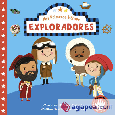 Exploradores (Mis Primeros Héroes. Pequeñas manitas): Marco Polo · Jeanne Baret · Matthew Henson · Amelia Earhart