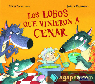 LOS LOBOS QUE VINIERON A CENAR - STEVE SMALLMAN; VANESA PEREZ-SAUQUILLO  MUÑOZ; JOELLE DREIDEMY - 9788448852115