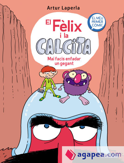 Mai facis enfadar un gegant (El Fèlix i la Calcita 2): El meu primer còmic