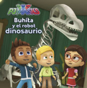 Portada de PJ MASKS. Buhíta y el robot dinosaurio