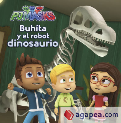 PJ MASKS. Buhíta y el robot dinosaurio