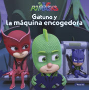 Portada de PJ MASKS. GATUNO Y LA MAQUINA ENCOGEDORA