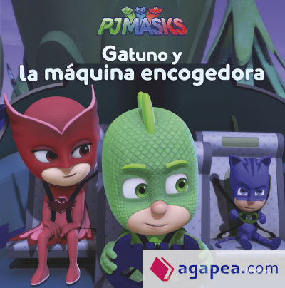 PJ MASKS. GATUNO Y LA MAQUINA ENCOGEDORA