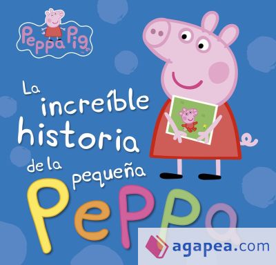 Peppa Pig. La increíble historia de la pequeña Peppa