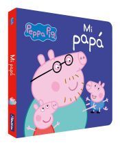 Portada de Peppa Pig. Todo cart&oacute;n. Mi Pap&aacute;