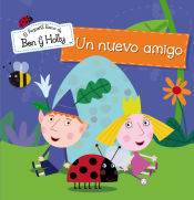 Portada de Un nuevo amigo (El pequeño reino de Ben y Holly núm.2)