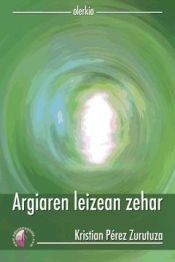 Portada de ARGIAREN LEIZEAN ZEHAR