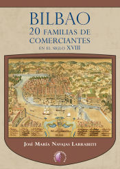 Portada de Bilbao. 20 familias de comerciantes en el siglo XVIII