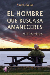 Portada de El hombre que buscaba amaneceres y otros relatos