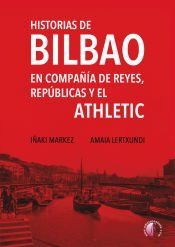 Portada de Historias de Bilbao en compa&ntilde;&iacute;a de reyes, rep&uacute;blicas y el Athletic