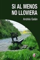 Portada de Si al menos no lloviera
