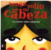 Portada de TENGO UN LIO EN MI CABEZA. UN CUENTO SOBRE ADOPCIÓN