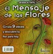 Portada de El mensaje de las flores: Gíralo 9 veces y descubre tu flor para hoy