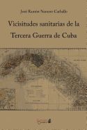 Portada de Vicisitudes sanitarias de la Tercera Guerra de Cuba