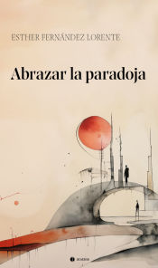 Portada de Abrazar la paradoja