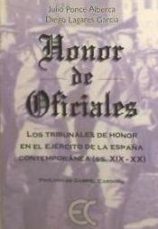 Portada de Honor De Oficiales : Los Tribunales De Honor En El Ejercito De La Espana Contemporanea, Siglos XIX-XX