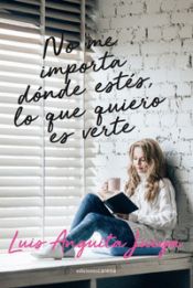 Portada de No me importa dónde estés, lo que quiero es verte