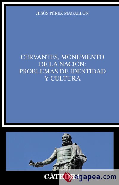 Cervantes, monumento de la nación: problemas de identidad y cultura (Ebook)