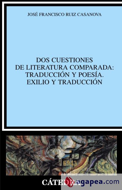 Dos cuestiones de literatura comparada: Traducción y poesía. Exilio y traducción