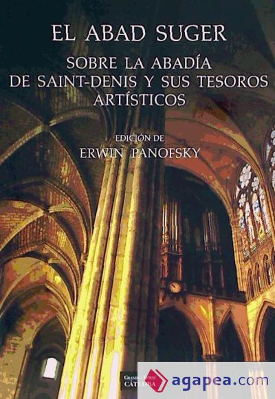 El abad Suger sobre la abadía de Saint-Denis y sus tesoros artísticos