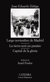 Portada de Largo noviembre de Madrid; La tierra será un paraíso; Capital de la gloria