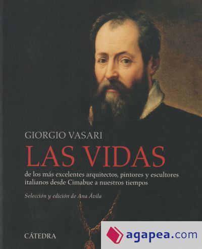 Las vidas de los más excelentes arquitectos, pintores y escultores italianos desde Cimabue a nuestros tiempos