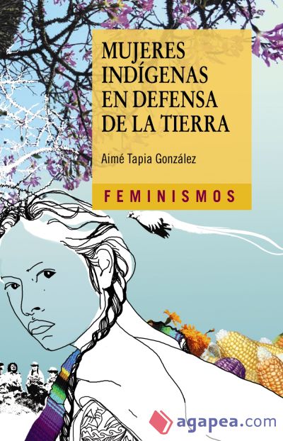 Mujeres indígenas en defensa de la tierra (Ebook)