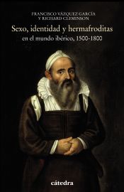 Portada de Sexo, identidad y hermafroditas en el mundo ib&eacute;rico, 1500-1800