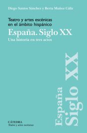 Portada de Teatro y artes escénicas en el ámbito hispánico. España. Siglo XX