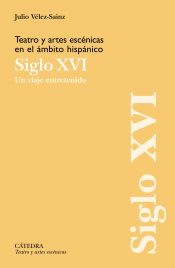 Portada de Teatro y artes escénicas en el ámbito hispánico. Siglo XVI