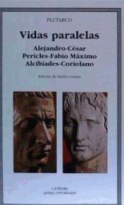 VIDAS PARALELAS. ALEJANDRO-CESAR, PERICLES-FABIO MAXIMO, ALCIBIADES ...