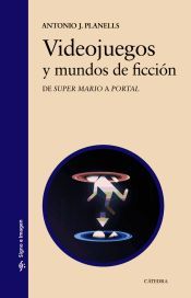 Portada de Videojuegos y mundos de ficción: De " Super Mario " a " Portal "