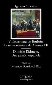 Portada de Violetas para un Borbón. La reina austriaca de Alfonso XII; Dionisio Ridruejo. Una pasión española