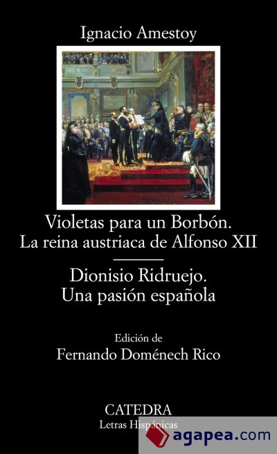 Violetas para un Borbón. La reina austriaca de Alfonso XII; Dionisio Ridruejo. Una pasión española