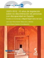 Portada de 2003-2012: 10 años de legislación sobre no discriminación de personas con discapacidad en España: estudios en homenaje a Miguel Ángel Cabra de Luna