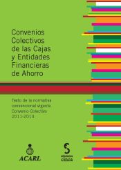 Portada de Convenios Colectivos de las Cajas y Entidades Financieras de Ahorro: texto de la normativa convencional vigente Convenio Colectivo 2011-2014