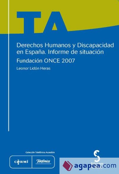 DERECHOS HUMANOS Y DISCAPACIDAD EN ESPAÑA. INFORME DE SITUACIÓN. Fundación ONCE 2007