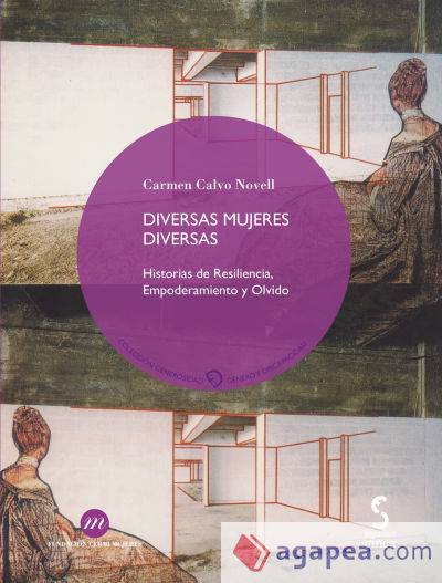 DIVERSAS MUJERES DIVERSAS. Historias de Resiliencia, Empoderamiento y Olvido