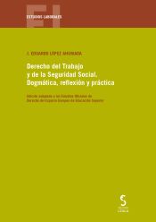Portada de Derecho del Trabajo y de la Seguridad Social. Dogm&aacute;tica, reflexi&oacute;n y pr&aacute;ctica